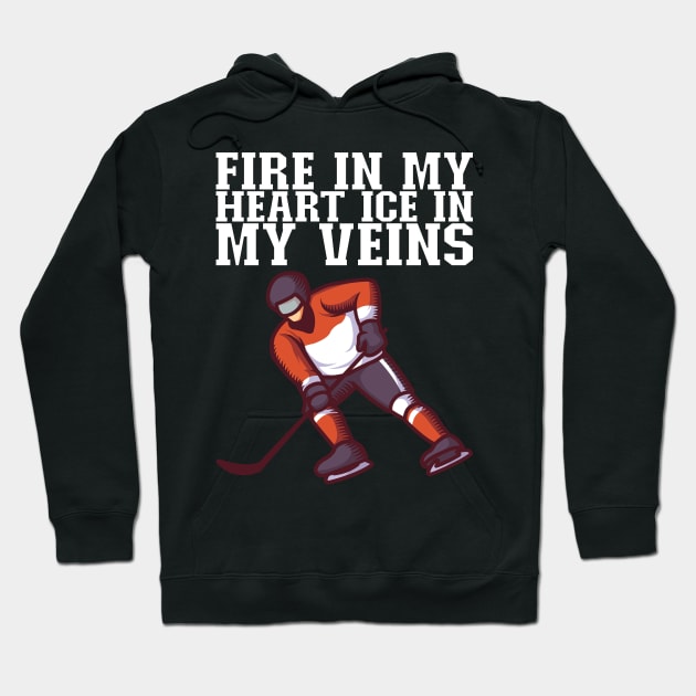 Fire In My Heart Ice In My Veins - Ice Hockey Gift Hoodie by biNutz